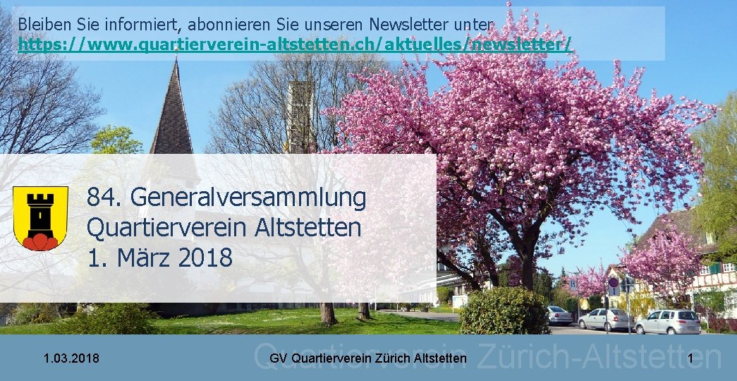 Bleiben Sie informiert, abonnieren Sie unseren Newsletter unter https: //www. quartierverein-altstetten. ch/aktuelles/newsletter/ 84. Generalversammlung