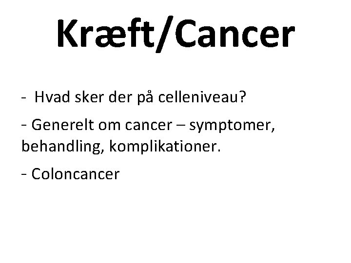 Kræft/Cancer - Hvad sker der på celleniveau? - Generelt om cancer – symptomer, behandling,