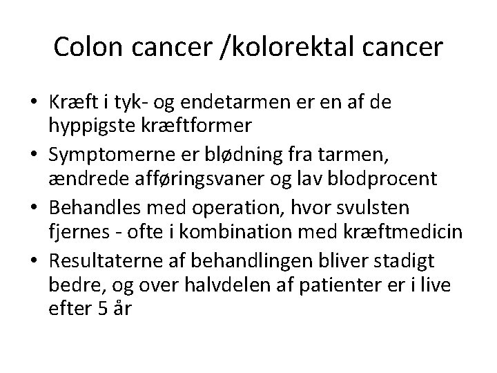 Colon cancer /kolorektal cancer • Kræft i tyk- og endetarmen er en af de