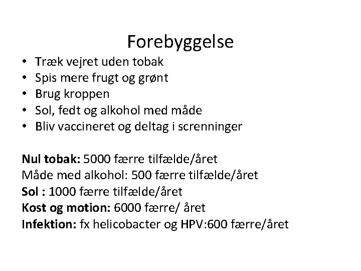 Forebyggelse • • • Træk vejret uden tobak Spis mere frugt og grønt Brug