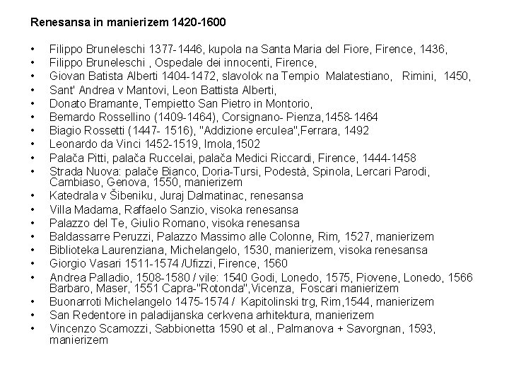 Renesansa in manierizem 1420 -1600 • • • • • Filippo Bruneleschi 1377 -1446,