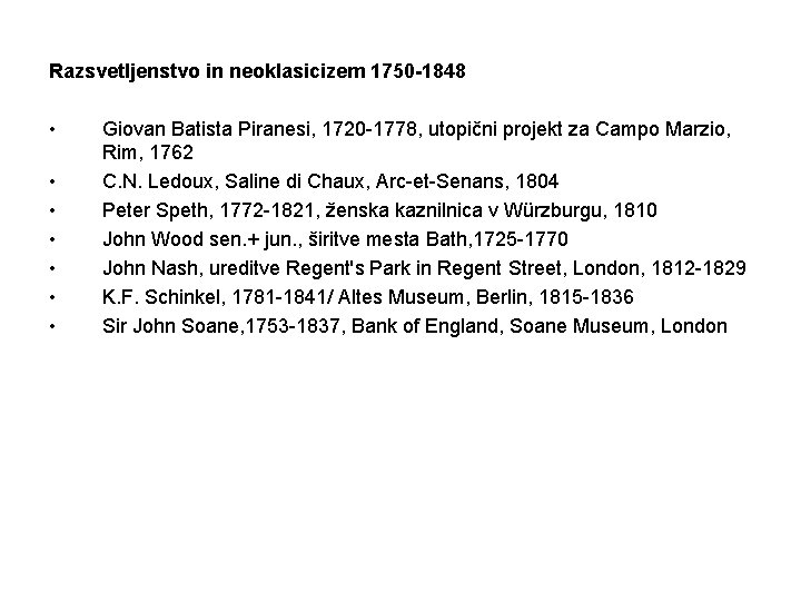 Razsvetljenstvo in neoklasicizem 1750 -1848 • • Giovan Batista Piranesi, 1720 -1778, utopični projekt