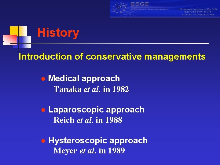History Introduction of conservative managements ● Medical approach Tanaka et al. in 1982 ●