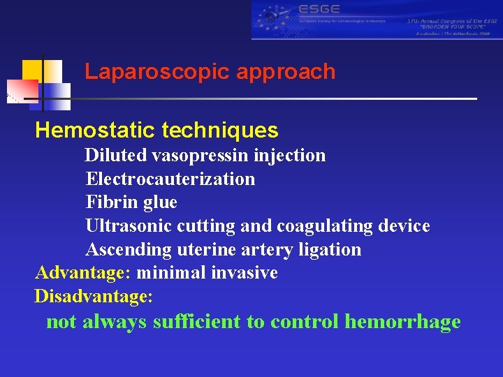 Laparoscopic approach Hemostatic techniques Diluted vasopressin injection Electrocauterization Fibrin glue Ultrasonic cutting and coagulating