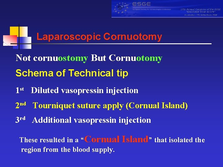 Laparoscopic Cornuotomy Not cornuostomy But Cornuotomy Schema of Technical tip 1 st Diluted vasopressin