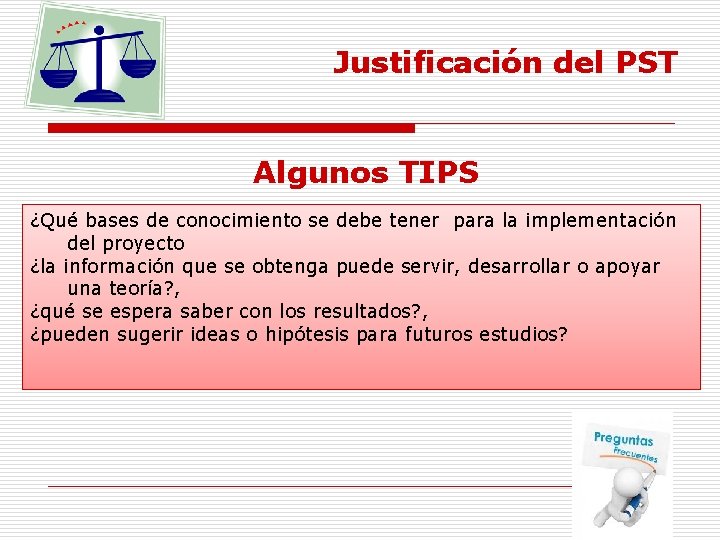 Justificación del PST Algunos TIPS ¿Qué bases de conocimiento se debe tener para la