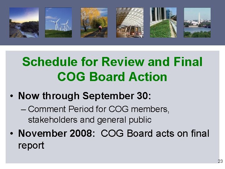 Taking Action Schedule for Review and Final COG Board Action • Now through September