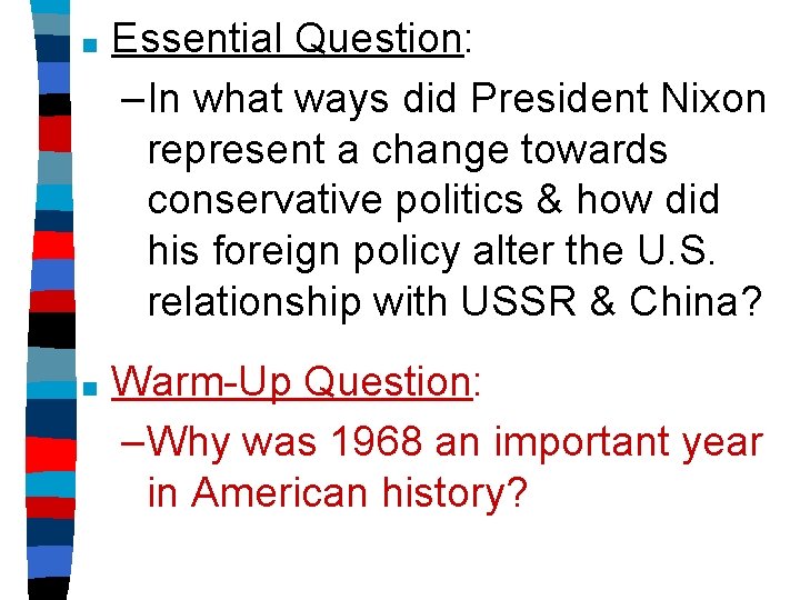 ■ Essential Question: –In what ways did President Nixon represent a change towards conservative