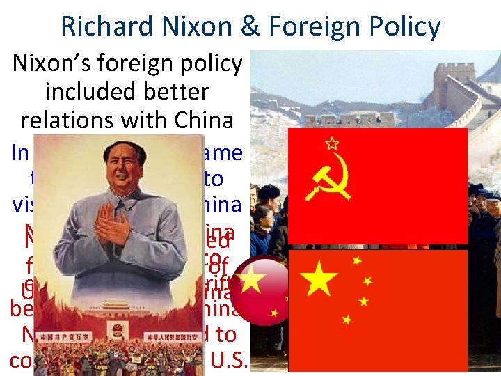 Richard Nixon & Foreign Policy Nixon’s foreign policy included better relations with China In