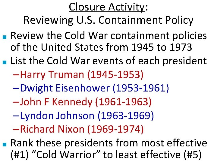 Closure Activity: Reviewing U. S. Containment Policy Review the Cold War containment policies of