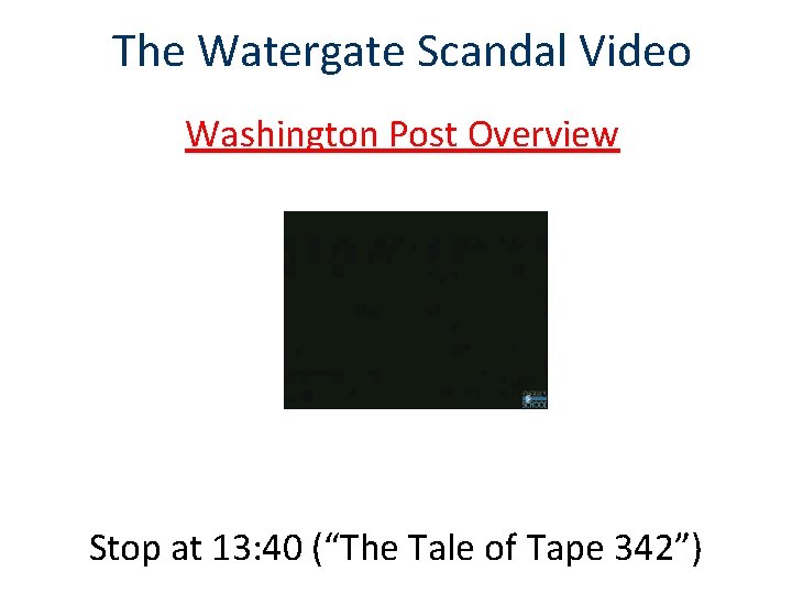 The Watergate Scandal Video Washington Post Overview Stop at 13: 40 (“The Tale of