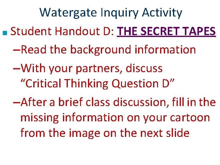 Watergate Inquiry Activity ■ Student Handout D: THE SECRET TAPES –Read the background information