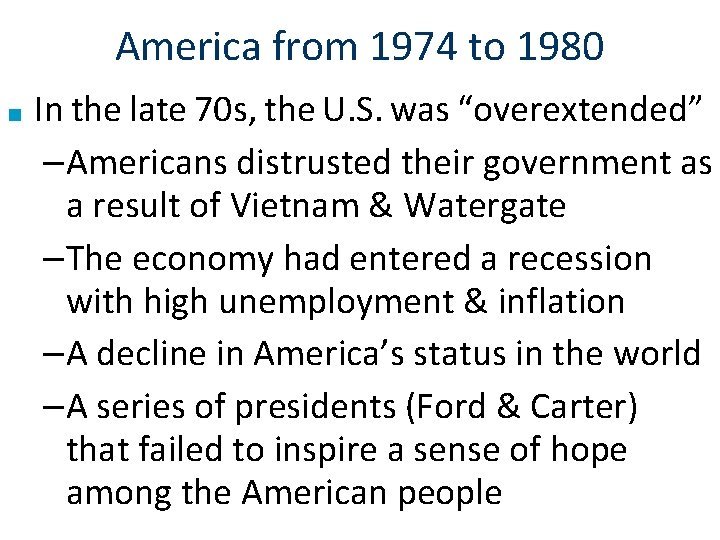 America from 1974 to 1980 ■ In the late 70 s, the U. S.