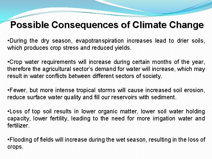 Possible Consequences of Climate Change • During the dry season, evapotranspiration increases lead to