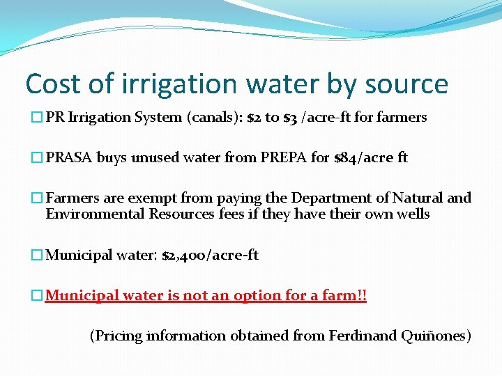 Cost of irrigation water by source �PR Irrigation System (canals): $2 to $3 /acre-ft