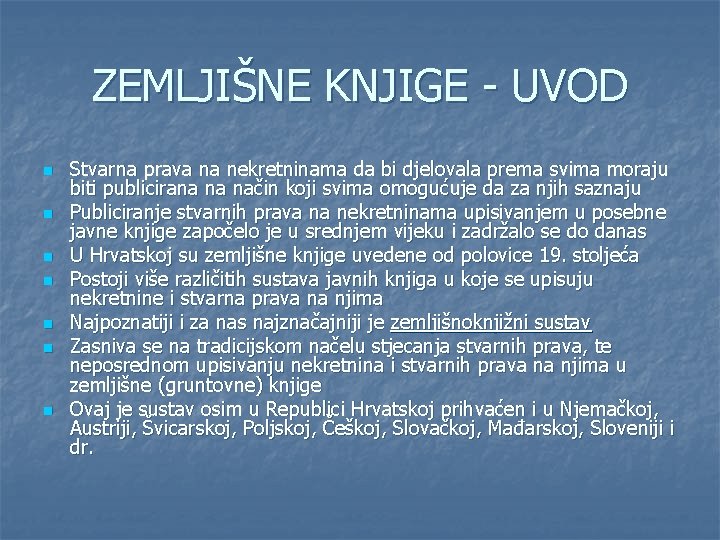 ZEMLJIŠNE KNJIGE - UVOD n n n n Stvarna prava na nekretninama da bi