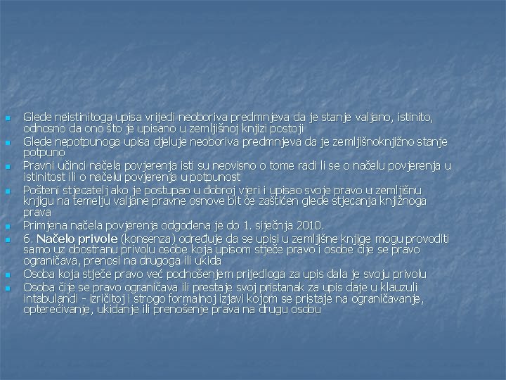 n n n n Glede neistinitoga upisa vrijedi neoboriva predmnjeva da je stanje valjano,