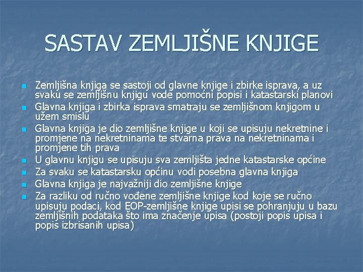 SASTAV ZEMLJIŠNE KNJIGE n n n n Zemljišna knjiga se sastoji od glavne knjige