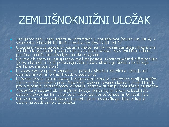 ZEMLJIŠNOKNJIŽNI ULOŽAK n n n n Zemljišnoknjižni uložak sastoji se od tri dijela: 1.