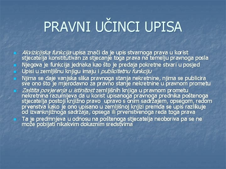 PRAVNI UČINCI UPISA n n n Akvizicijska funkcija upisa znači da je upis stvarnoga