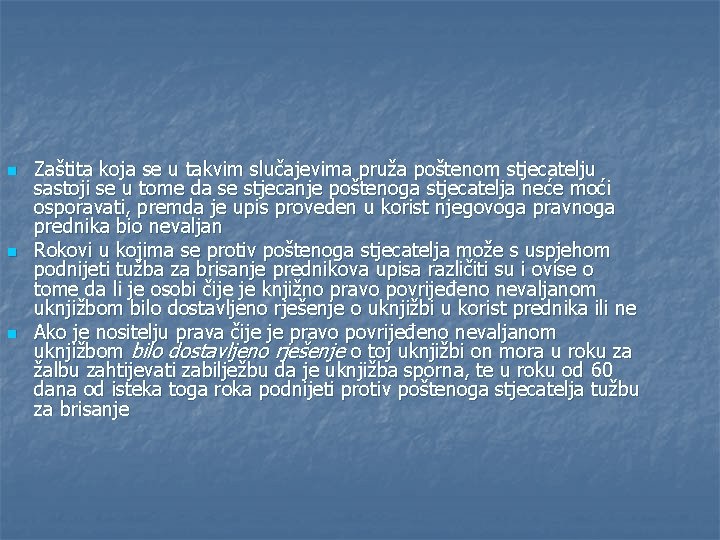 n n n Zaštita koja se u takvim slučajevima pruža poštenom stjecatelju sastoji se