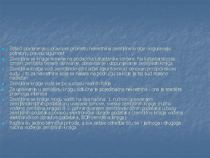 n n n n Štiteći povjerenje u pravnom prometu nekretnina zemljišne knjige osiguravaju potrebnu