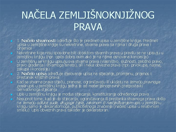 NAČELA ZEMLJIŠNOKNJIŽNOG PRAVA n n n n 1. Načelo stvarnosti određuje što je predmet