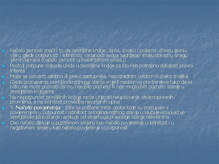 n n n n Načelo javnosti znači i to da zemljišne knjige, ispisi, izvatci