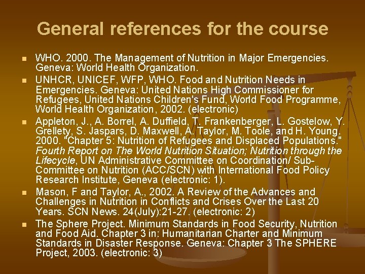 General references for the course n n n WHO. 2000. The Management of Nutrition