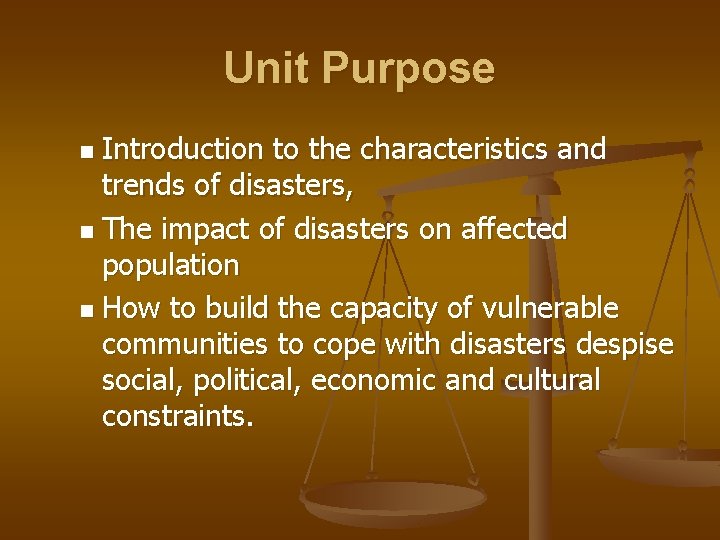 Unit Purpose Introduction to the characteristics and trends of disasters, n The impact of