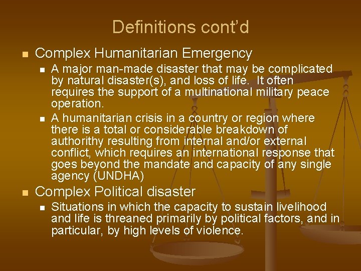 Definitions cont’d n Complex Humanitarian Emergency n n n A major man-made disaster that