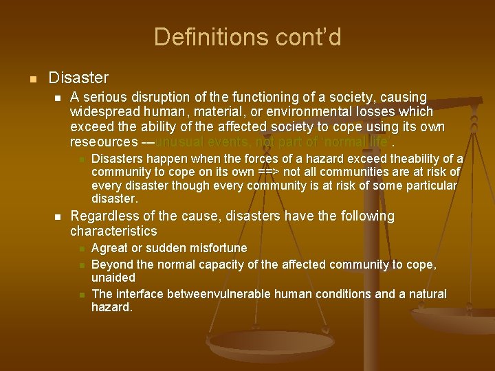 Definitions cont’d n Disaster n A serious disruption of the functioning of a society,