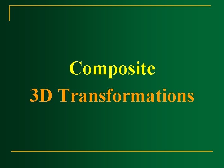 Composite 3 D Transformations 