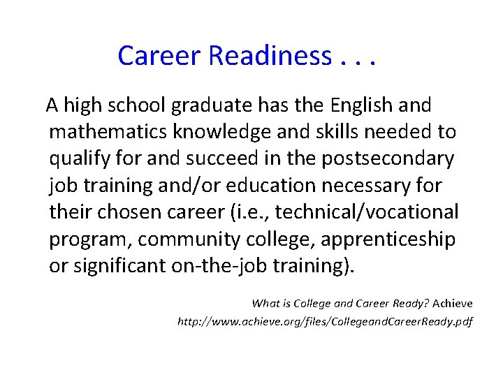 Career Readiness. . . A high school graduate has the English and mathematics knowledge