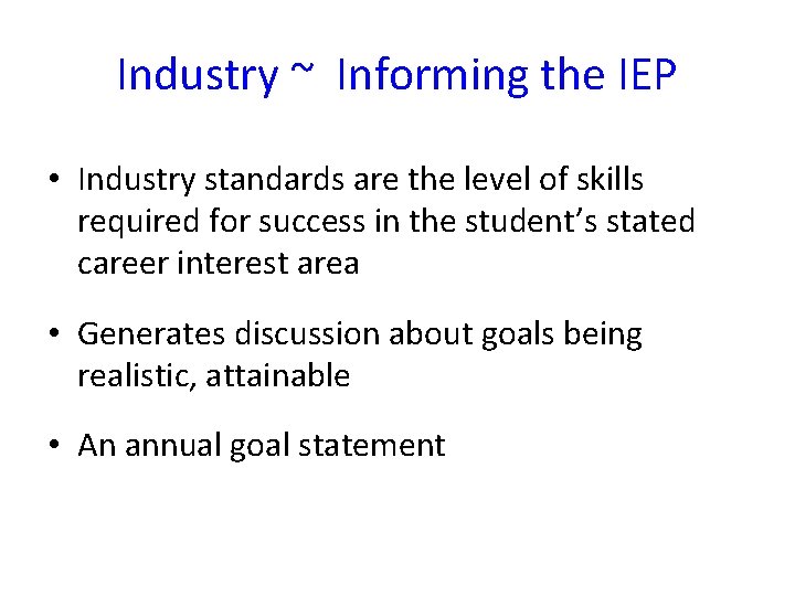 Industry ~ Informing the IEP • Industry standards are the level of skills required