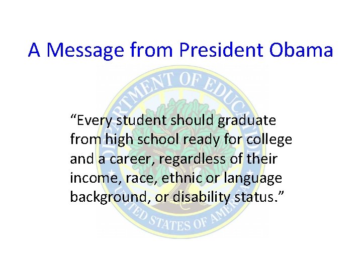 A Message from President Obama A National Goal. . . “Every student should graduate