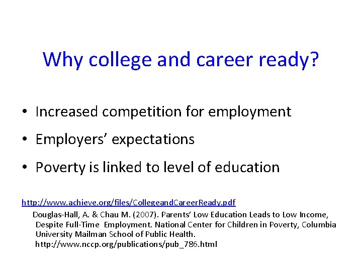 Why college and career ready? • Increased competition for employment • Employers’ expectations •