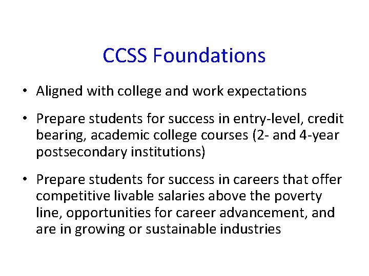 CCSS Foundations • Aligned with college and work expectations • Prepare students for success