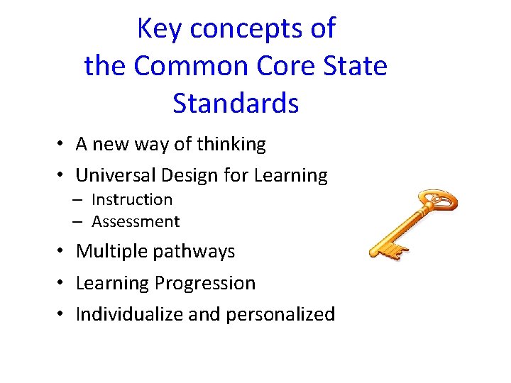 Key concepts of the Common Core State Standards • A new way of thinking