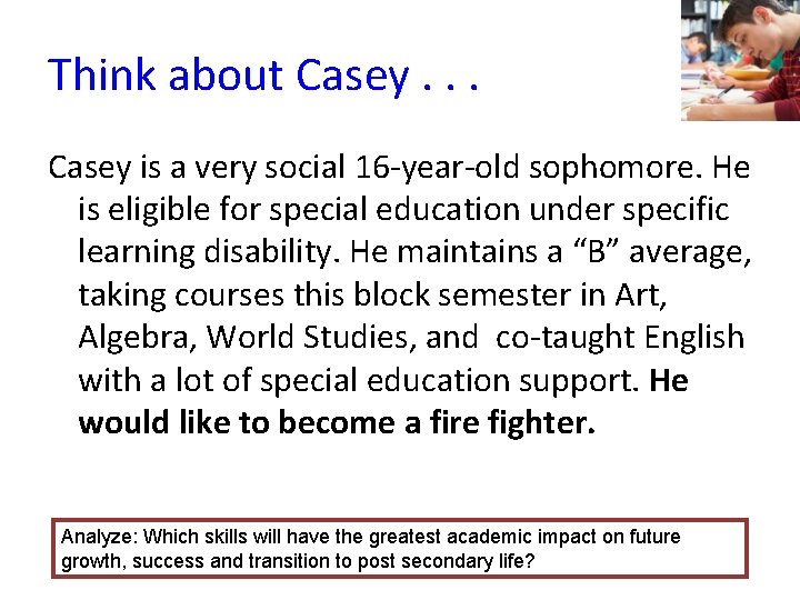 Think about Casey. . . Casey is a very social 16 -year-old sophomore. He