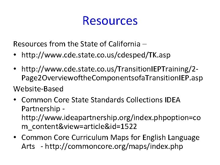 Resources from the State of California – • http: //www. cde. state. co. us/cdesped/TK.