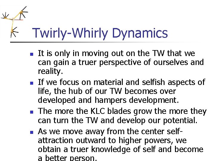 Twirly-Whirly Dynamics n n It is only in moving out on the TW that Twirly-Whirly Dynamics n n It is only in moving out on the TW that