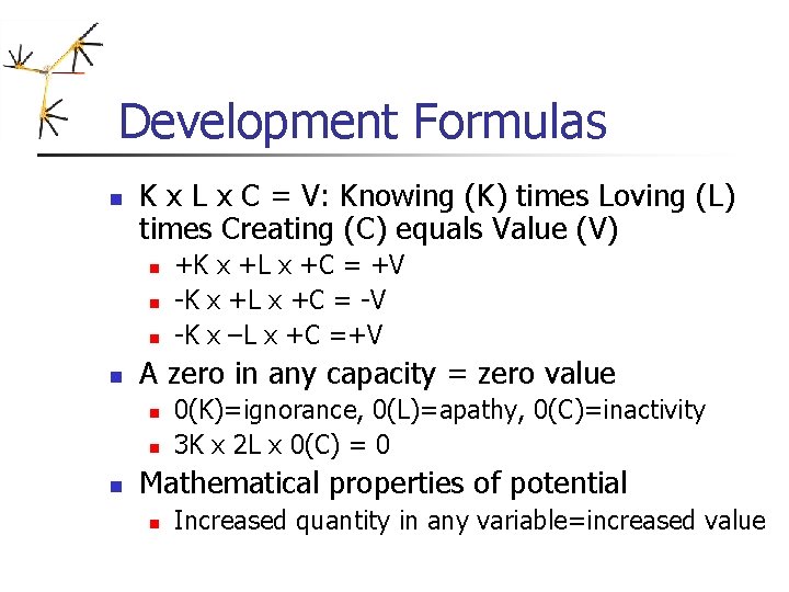 Development Formulas n K x L x C = V: Knowing (K) times Loving Development Formulas n K x L x C = V: Knowing (K) times Loving