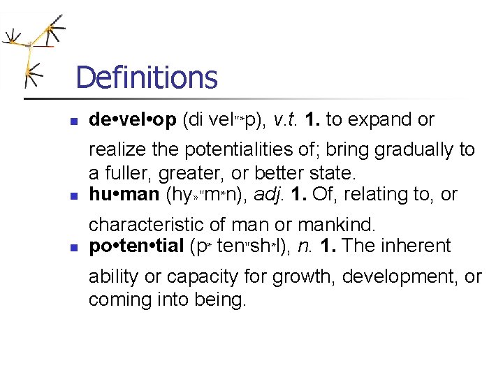 Definitions n de • vel • op (di vel"*p), v. t. 1. to expand Definitions n de • vel • op (di vel"*p), v. t. 1. to expand