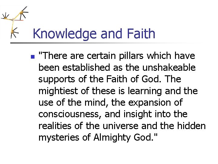Knowledge and Faith n "There are certain pillars which have been established as the Knowledge and Faith n "There are certain pillars which have been established as the