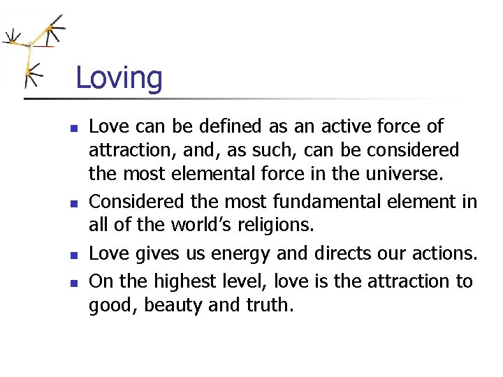 Loving n n Love can be defined as an active force of attraction, and, Loving n n Love can be defined as an active force of attraction, and,