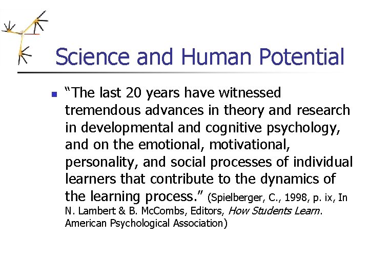 Science and Human Potential n “The last 20 years have witnessed tremendous advances in Science and Human Potential n “The last 20 years have witnessed tremendous advances in