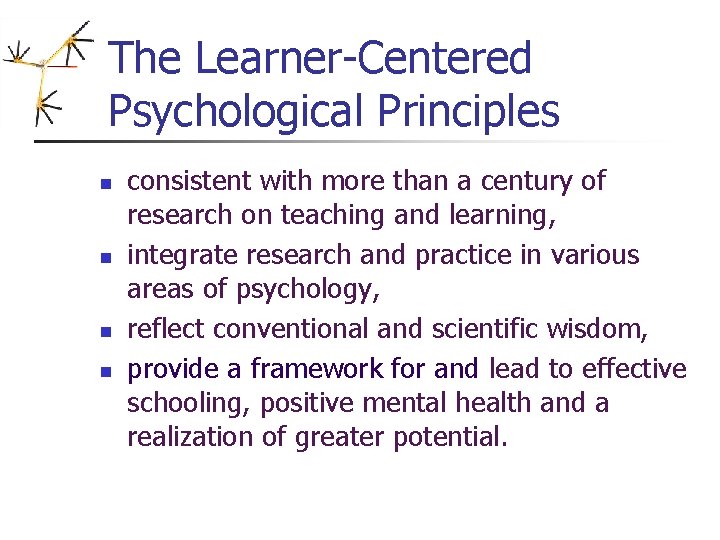 The Learner-Centered Psychological Principles n n consistent with more than a century of research The Learner-Centered Psychological Principles n n consistent with more than a century of research
