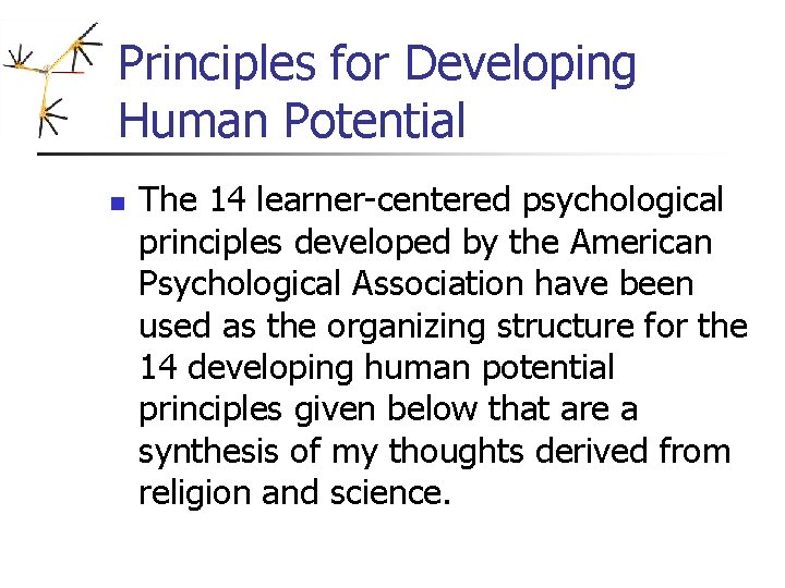 Principles for Developing Human Potential n The 14 learner-centered psychological principles developed by the Principles for Developing Human Potential n The 14 learner-centered psychological principles developed by the