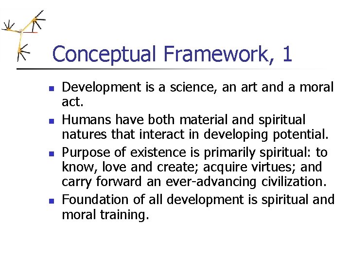 Conceptual Framework, 1 n n Development is a science, an art and a moral Conceptual Framework, 1 n n Development is a science, an art and a moral